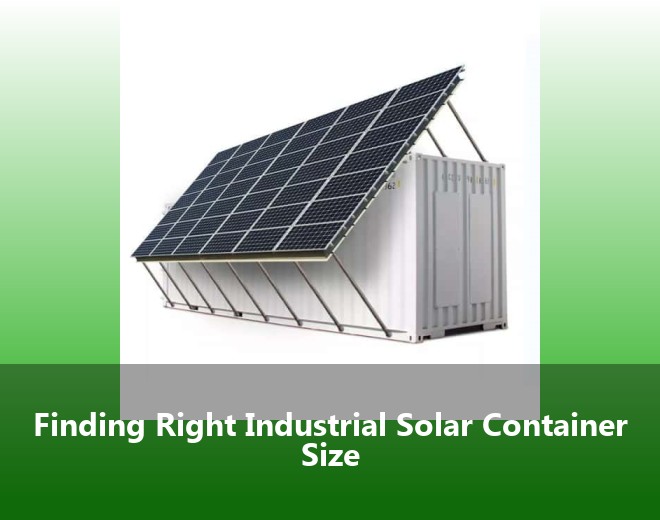 Finding Right Industrial Solar Container Size